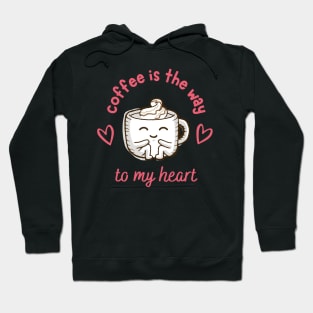 Funny and Cute "Coffee Is The Way to My Heart" Design Hoodie